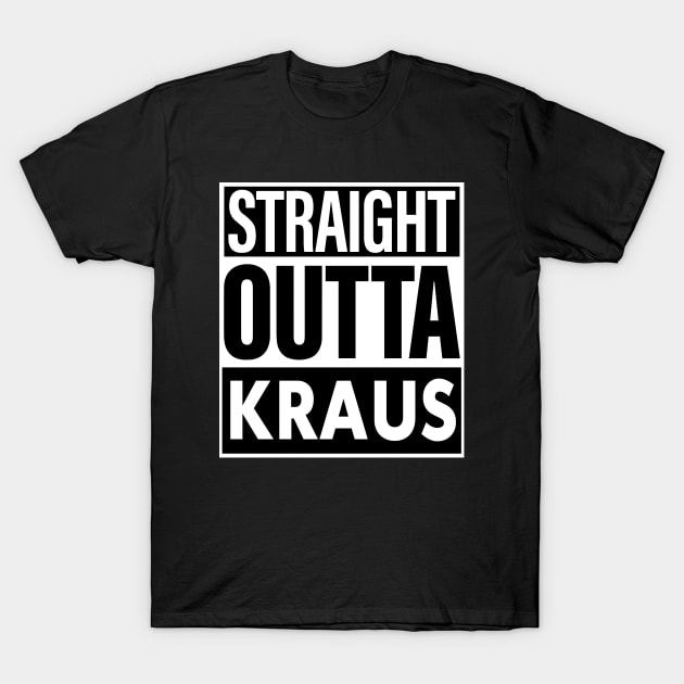 Kraus Name Straight Outta Kraus T-Shirt by ThanhNga